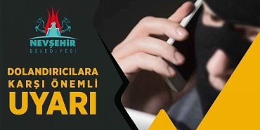nevsehir-belediyesi-tarafindan-dolandiricilara-karsi-uyari-yapildi.jpg